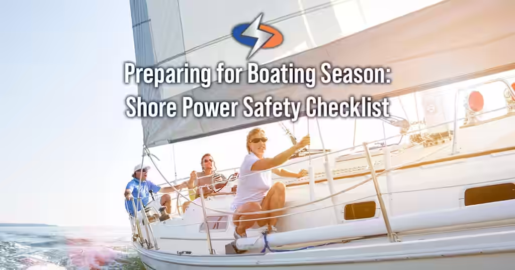 Preparing for Boating Season: Shore Power Safety Checklist