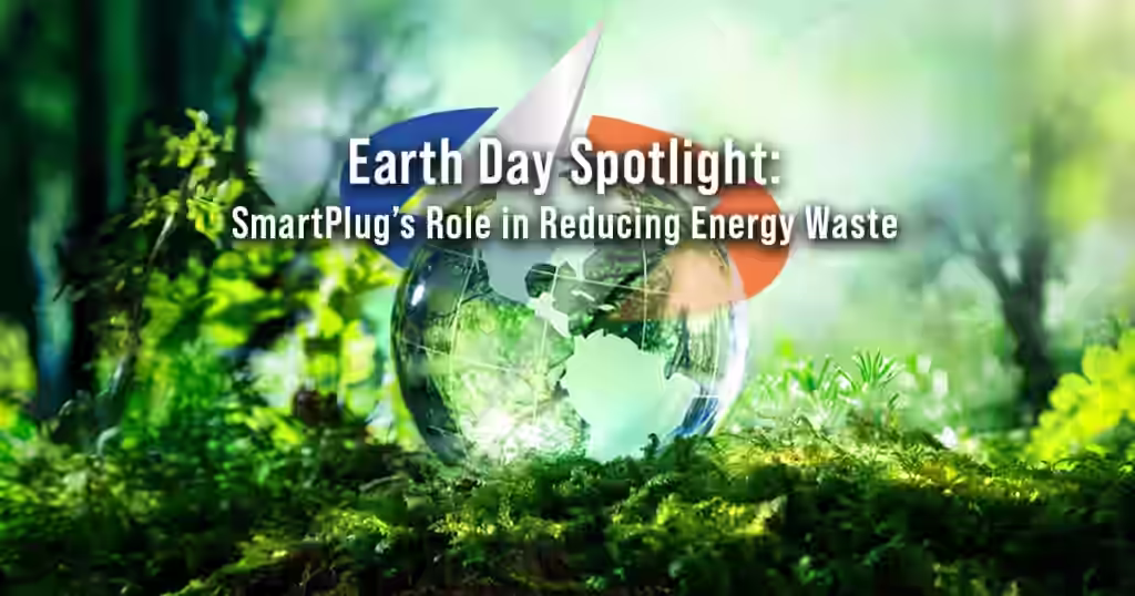 Earth Day Spotlight: SmartPlug’s Role in Reducing Energy Waste