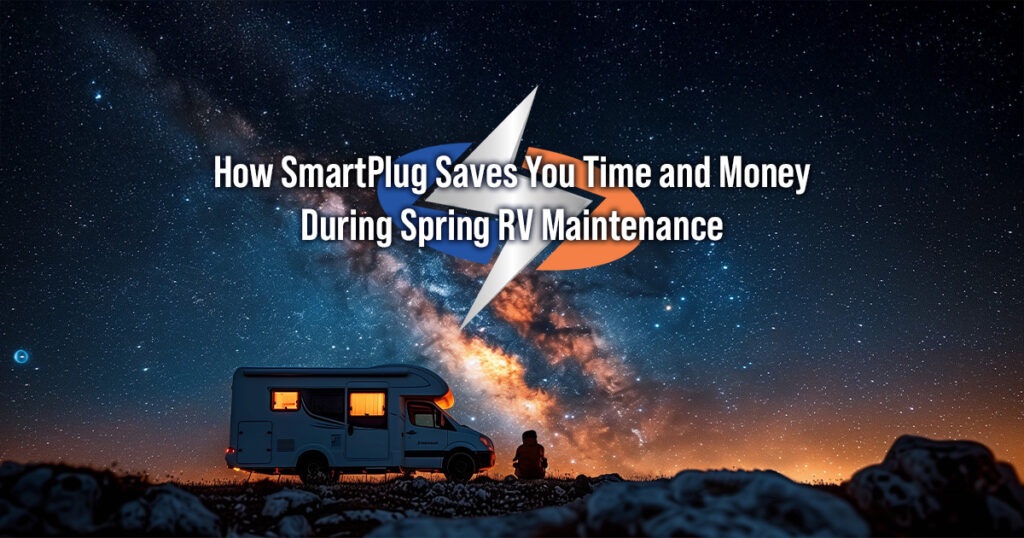 How SmartPlug Saves You Time and Money During Spring RV Maintenance